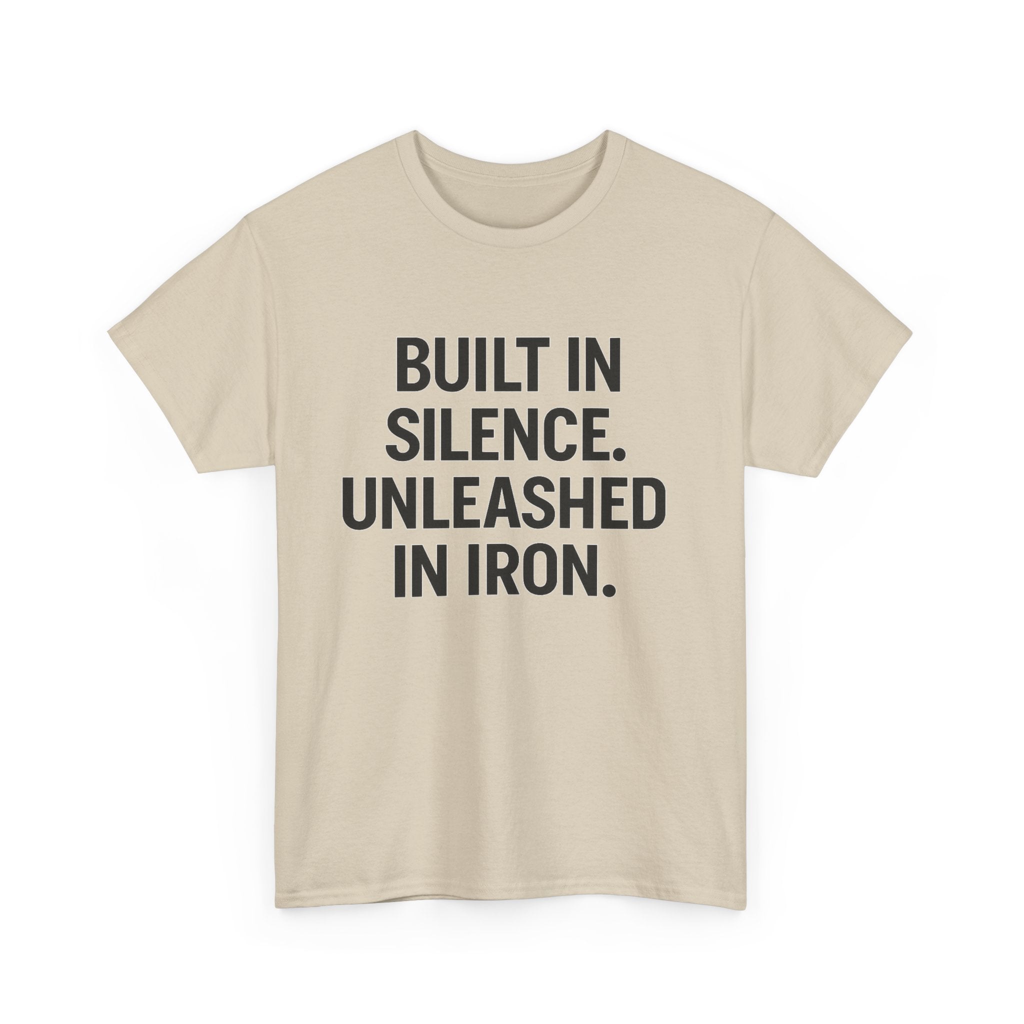 Built In Silence. Unleashed in Iron. Unisex Heavy Cotton Tee