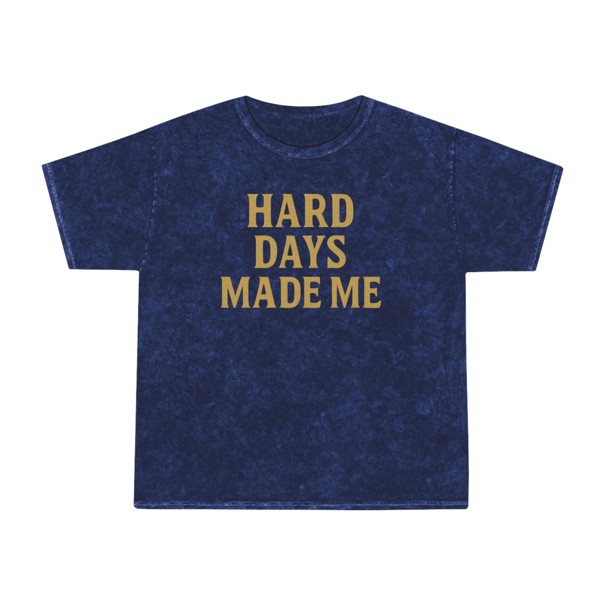 Hard Days Made Me. Unisex Vintage Mineral Wash Tee