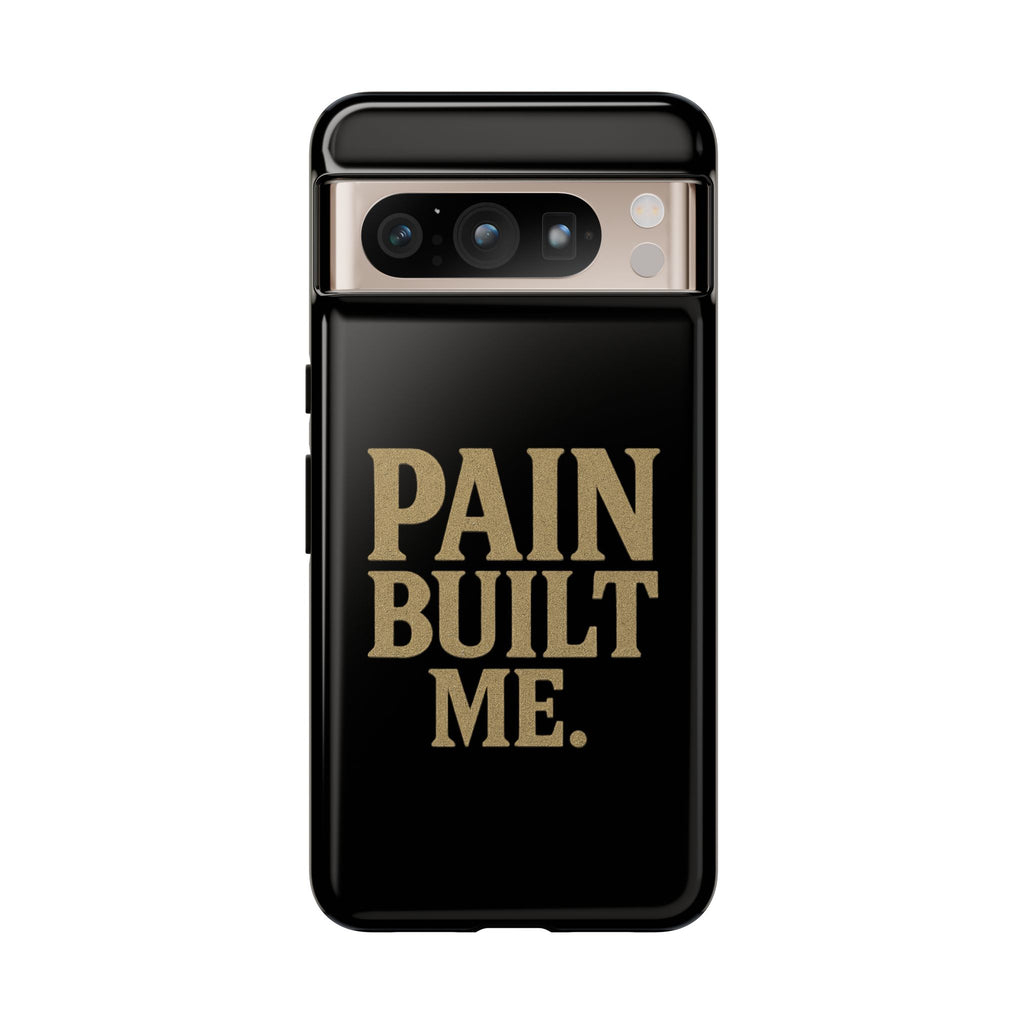 Pain Built Me. Tough Phone Cases