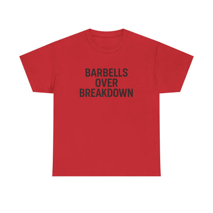 Barbells Over Breakdown. Unisex Heavy Cotton Tee