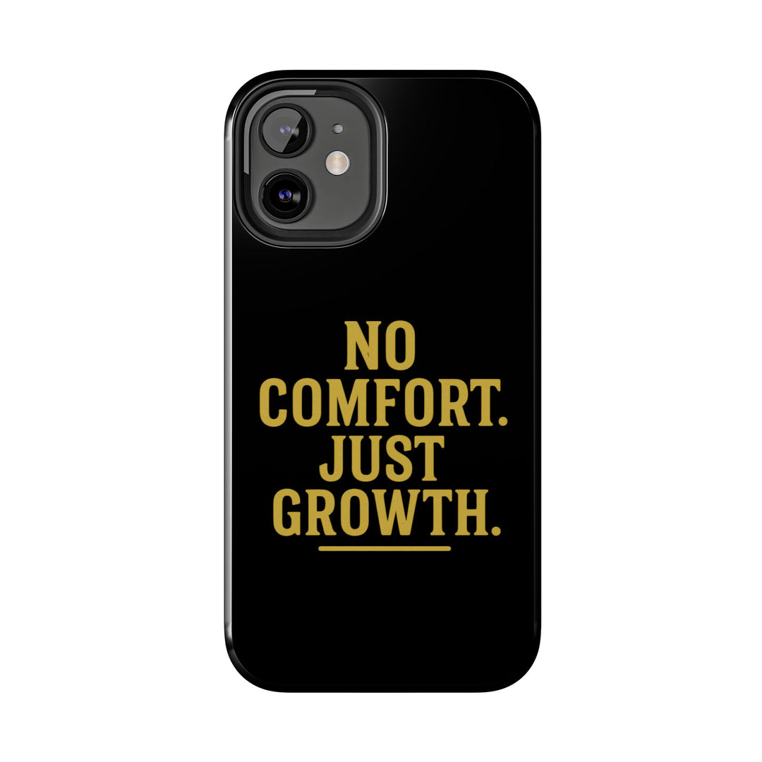 No Comfort. Just Growth.  Tough Phone Case