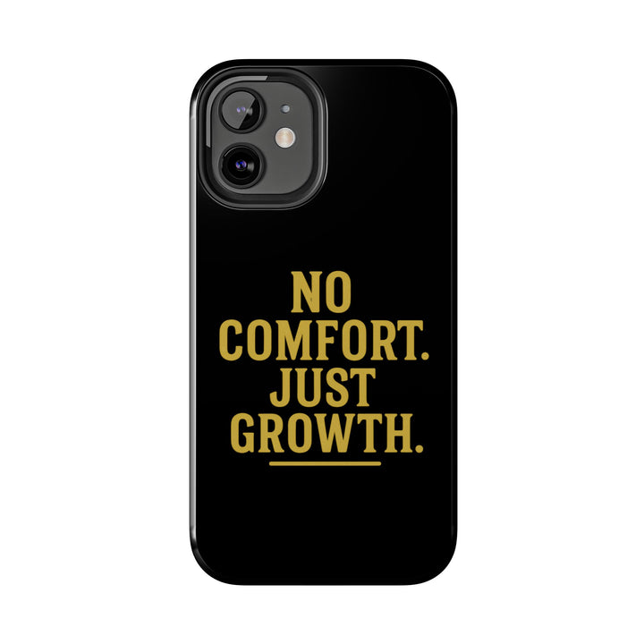 No Comfort. Just Growth.  Tough Phone Case