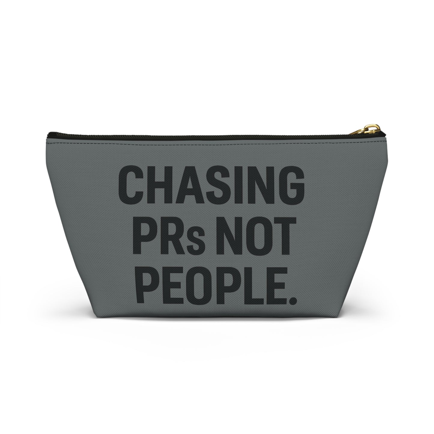 Chasing PRs Not People Accessory Pouch w T-bottom