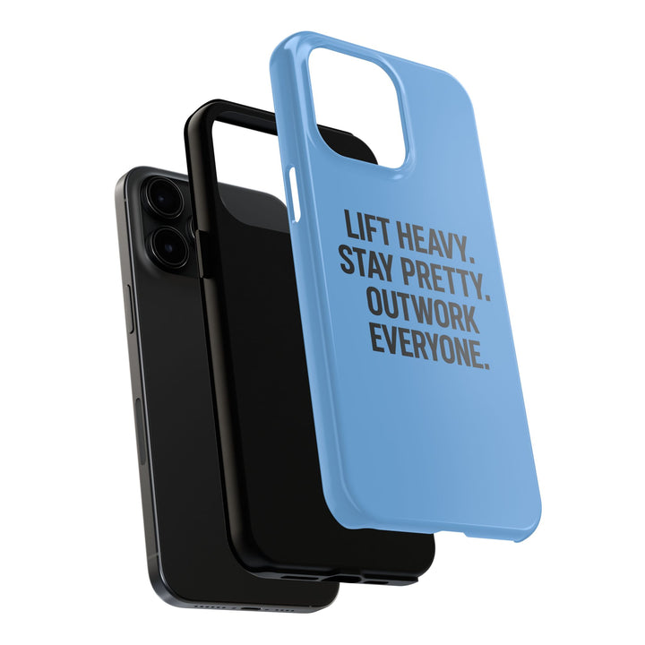 Lift Heavy. Stay Pretty. OutWork Everyone. Tough Phone Case