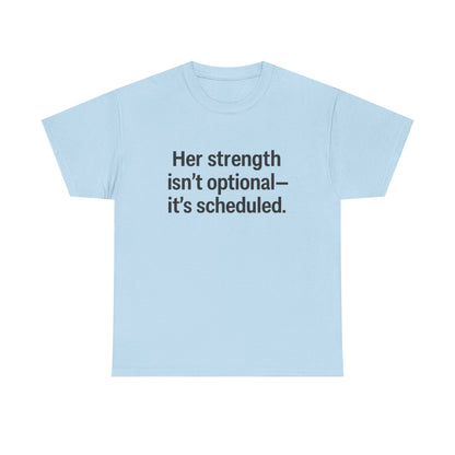 Her Strength isn't optional- it's scheduled. Unisex Heavy Cotton Tee