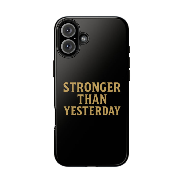 Stronger Than Yesterday. Tough Phone Case