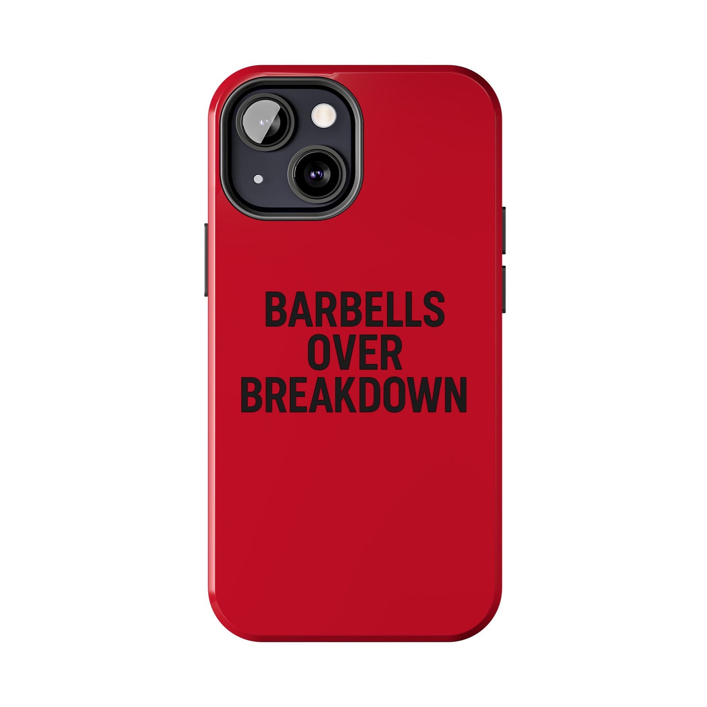 Barbells Over Breakdown. Tough Phone Case