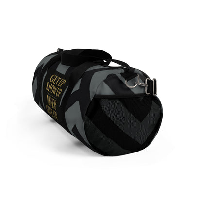 Get Up Show Up Never Give Up Duffel Bag