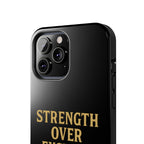Strength Over Excuses. Tough Phone Case