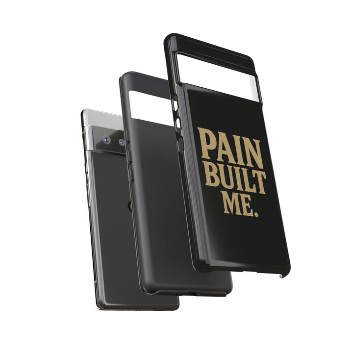 Pain Built Me. Tough Phone Cases