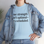 Her Strength isn't optional- it's scheduled. Unisex Heavy Cotton Tee