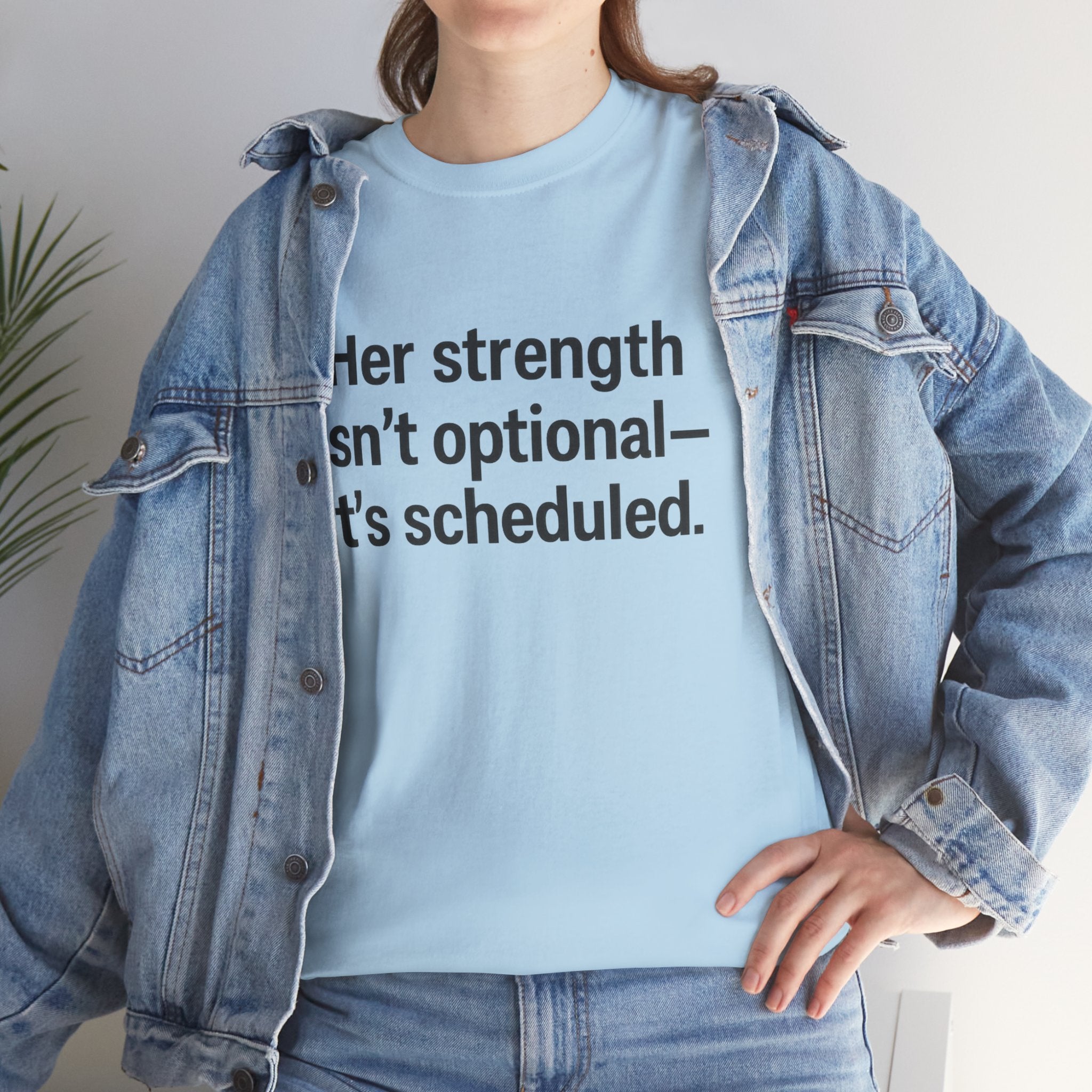 Her Strength isn't optional- it's scheduled. Unisex Heavy Cotton Tee