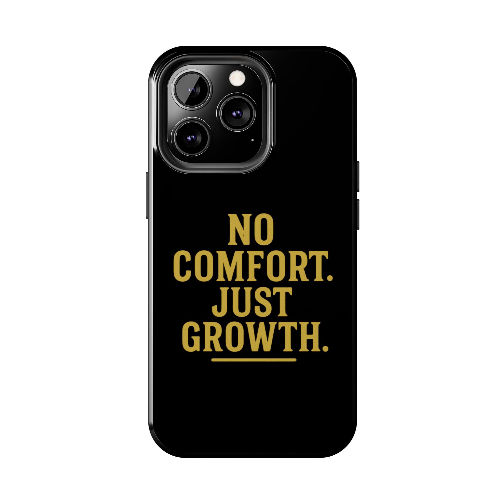 No Comfort. Just Growth.  Tough Phone Case