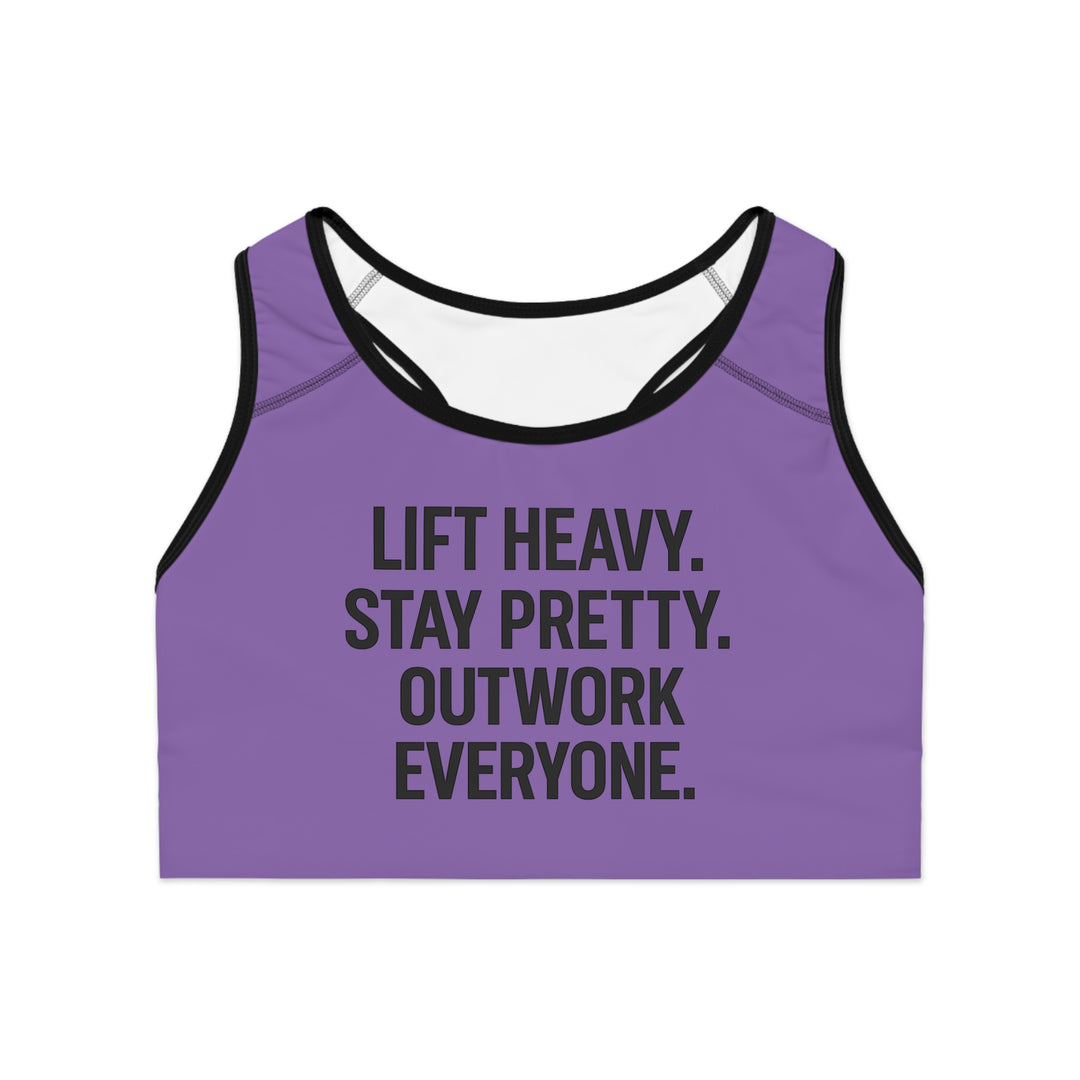 Lift Heavy. Stay Pretty. Outwork Everyone. Sports Bra