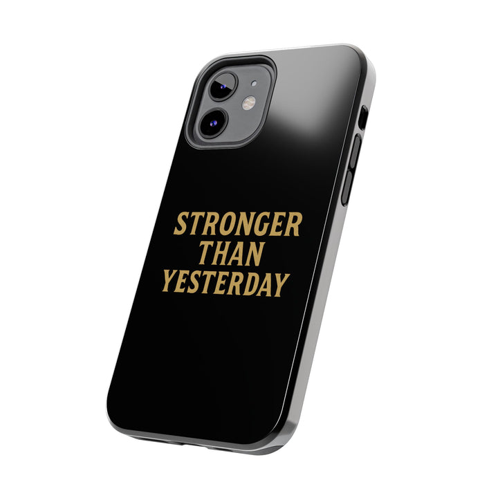 Stronger Than Yesterday. Tough Phone Case