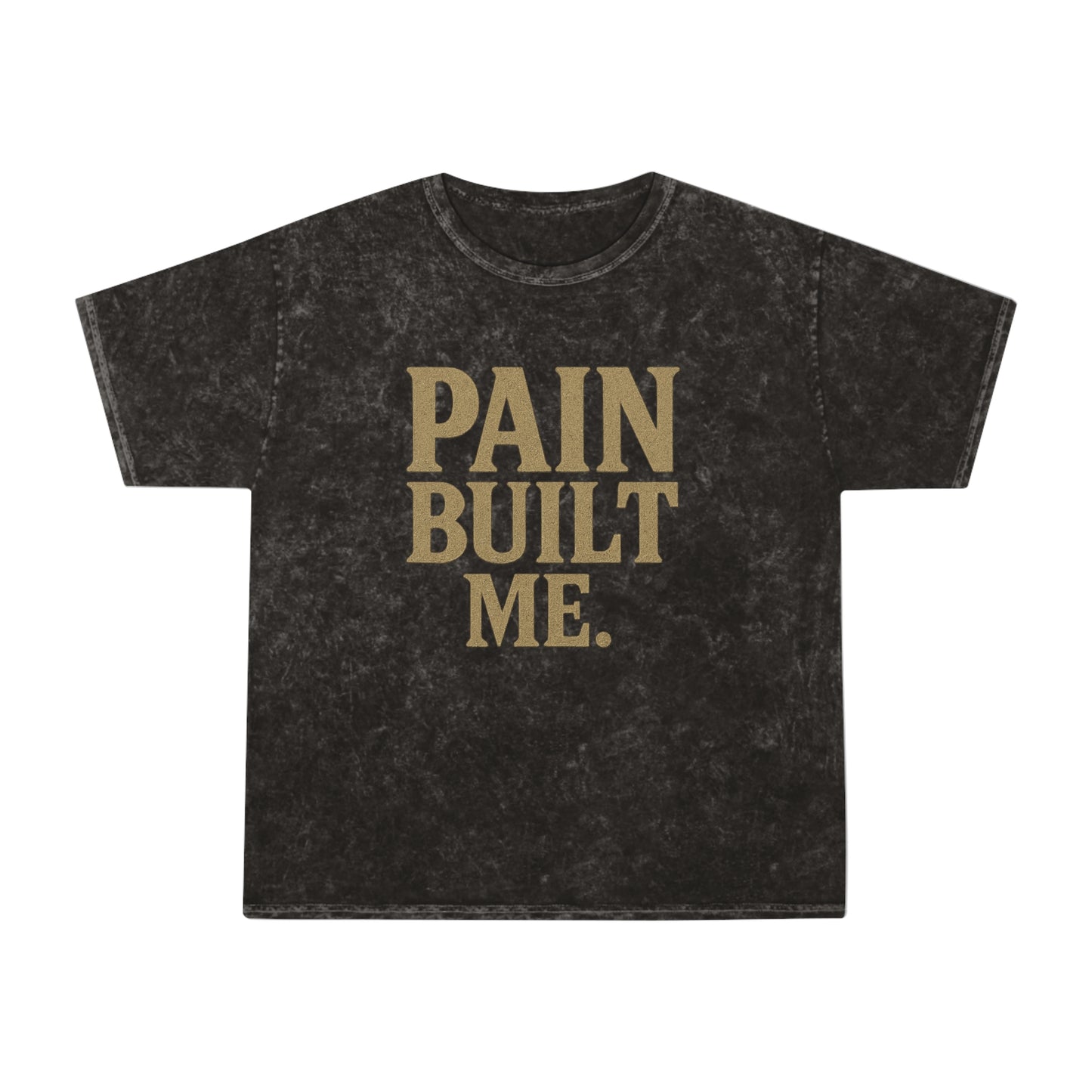 Pain Built Me. Unisex Vintage Mineral Wash Tee