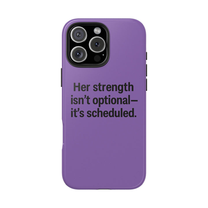 Her Strength isn't optional- it's scheduled. Tough Phone Case
