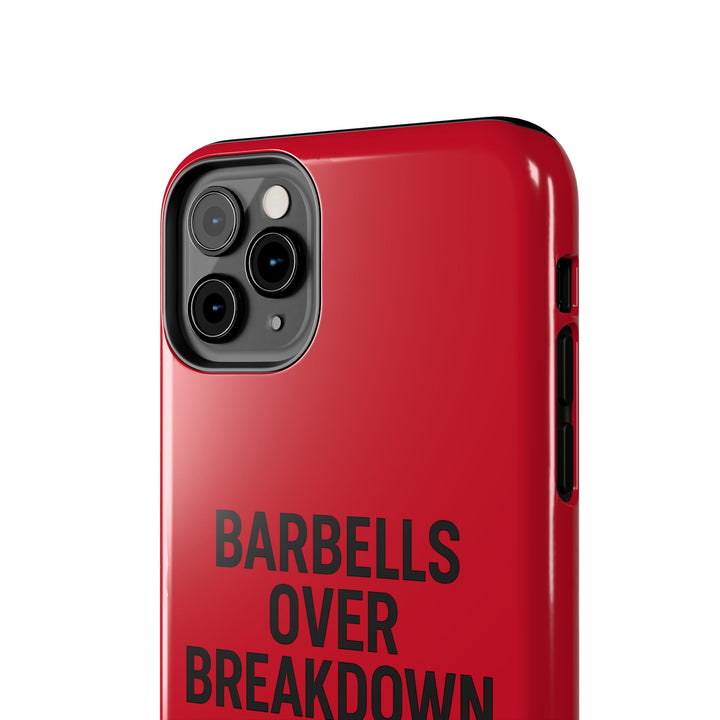 Barbells Over Breakdown. Tough Phone Case