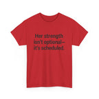 Her Strength isn't optional- it's scheduled. Unisex Heavy Cotton Tee