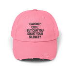 Cardio? Cute. But Can You Squat Your Silence? : Unisex Distressed Cap