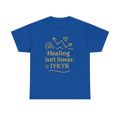 Healing Isn't Linear. IYKYK. Unisex Heavy Cotton Tee