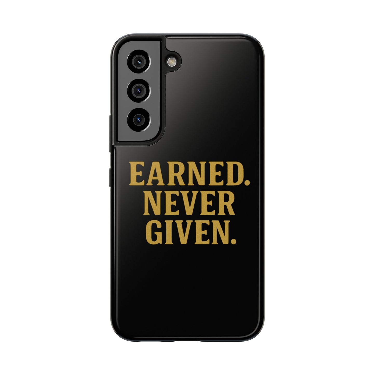 Earned. Never Given. Tough Phone Case