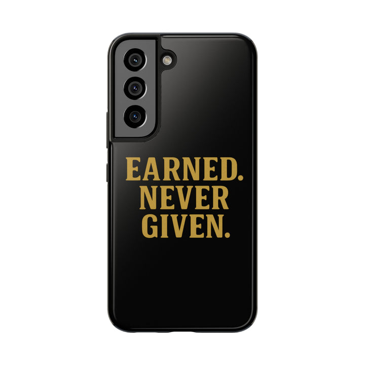 Earned. Never Given. Tough Phone Case