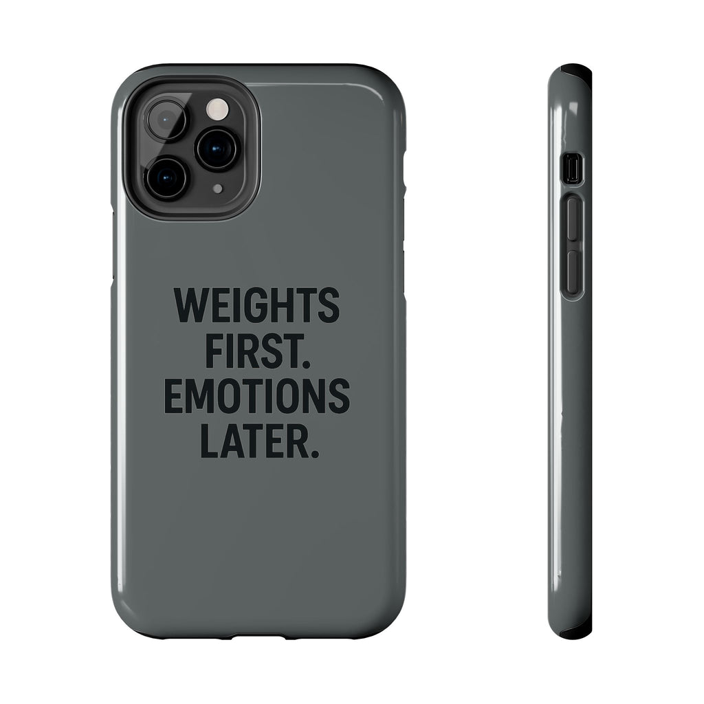 Weights First. Emotions Later. Tough Phone Case