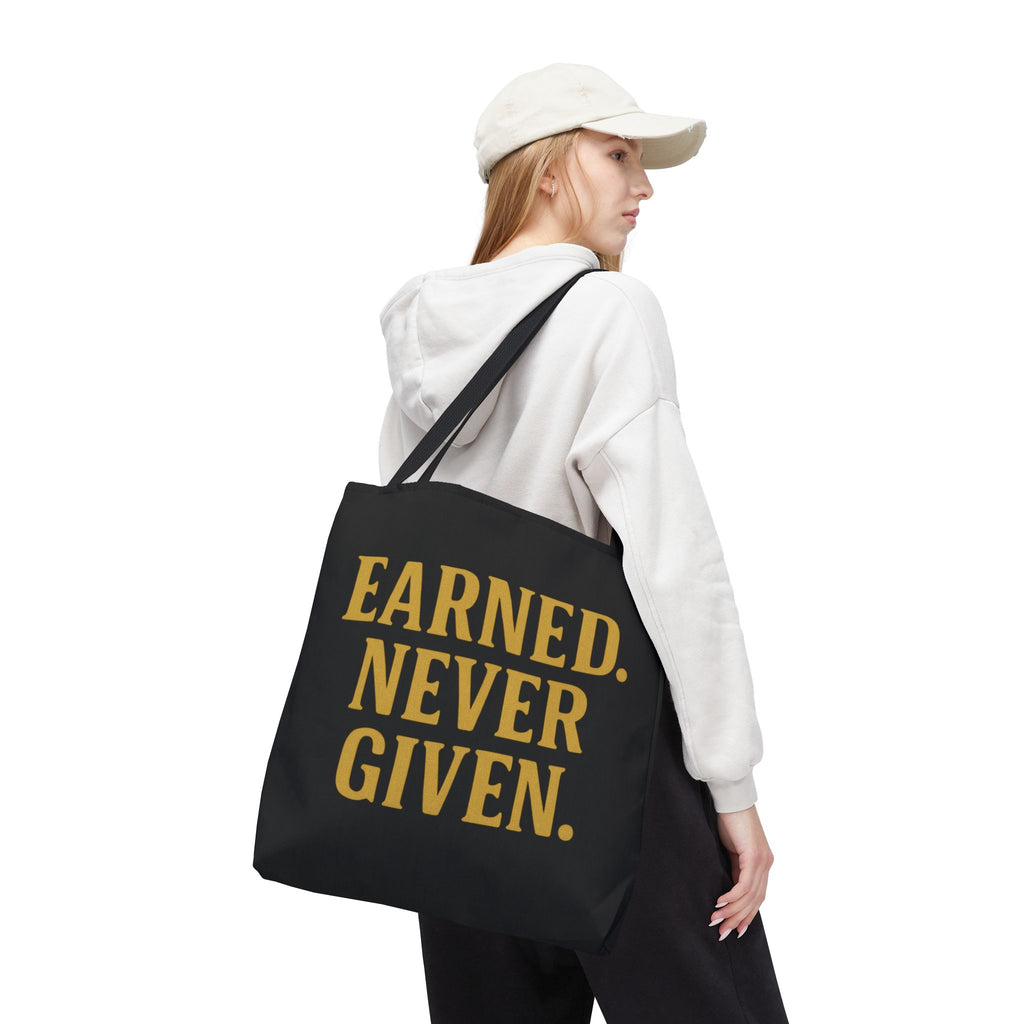 Earned. Never Given. Tote Bag