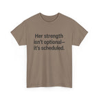 Her Strength isn't optional- it's scheduled. Unisex Heavy Cotton Tee