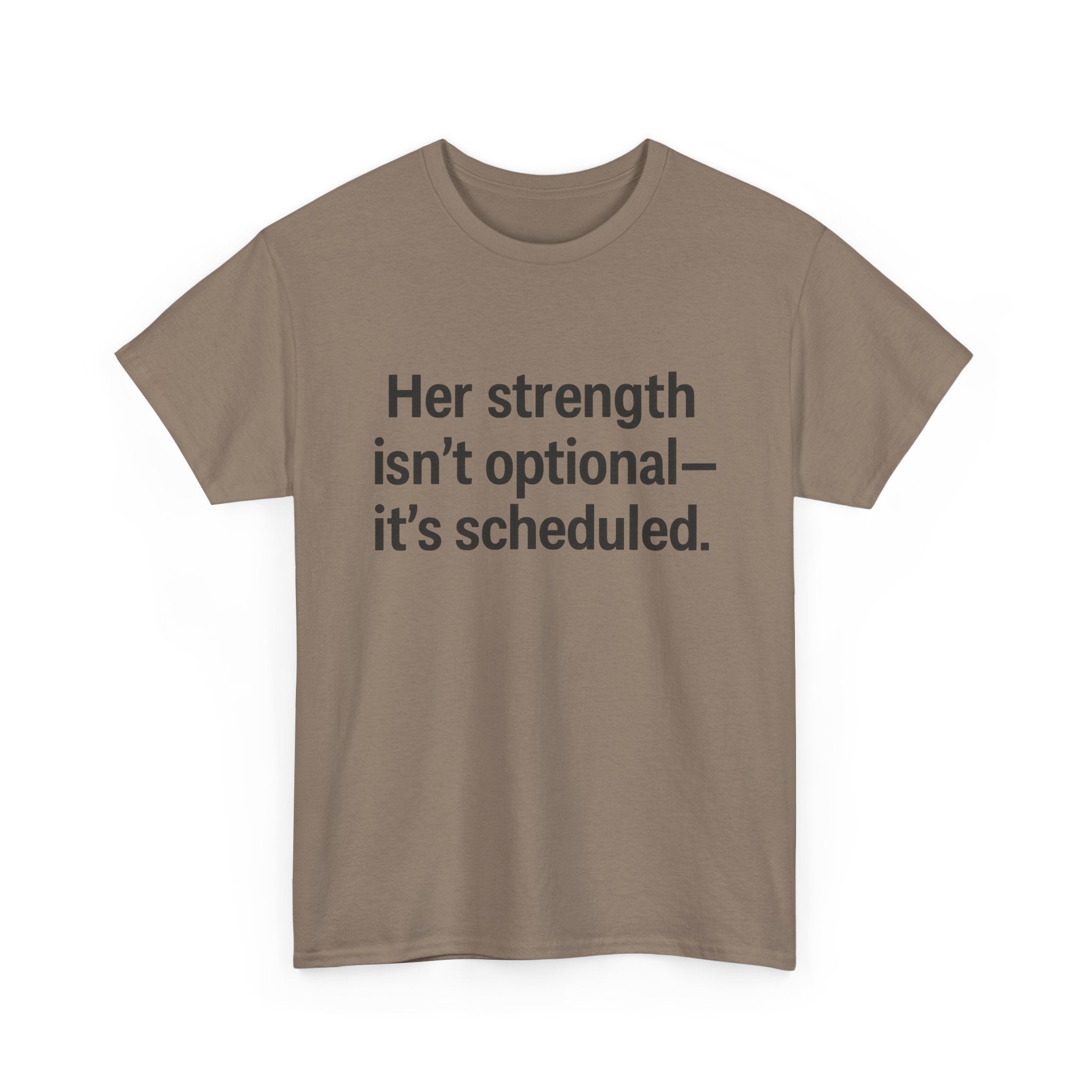 Her Strength isn't optional- it's scheduled. Unisex Heavy Cotton Tee