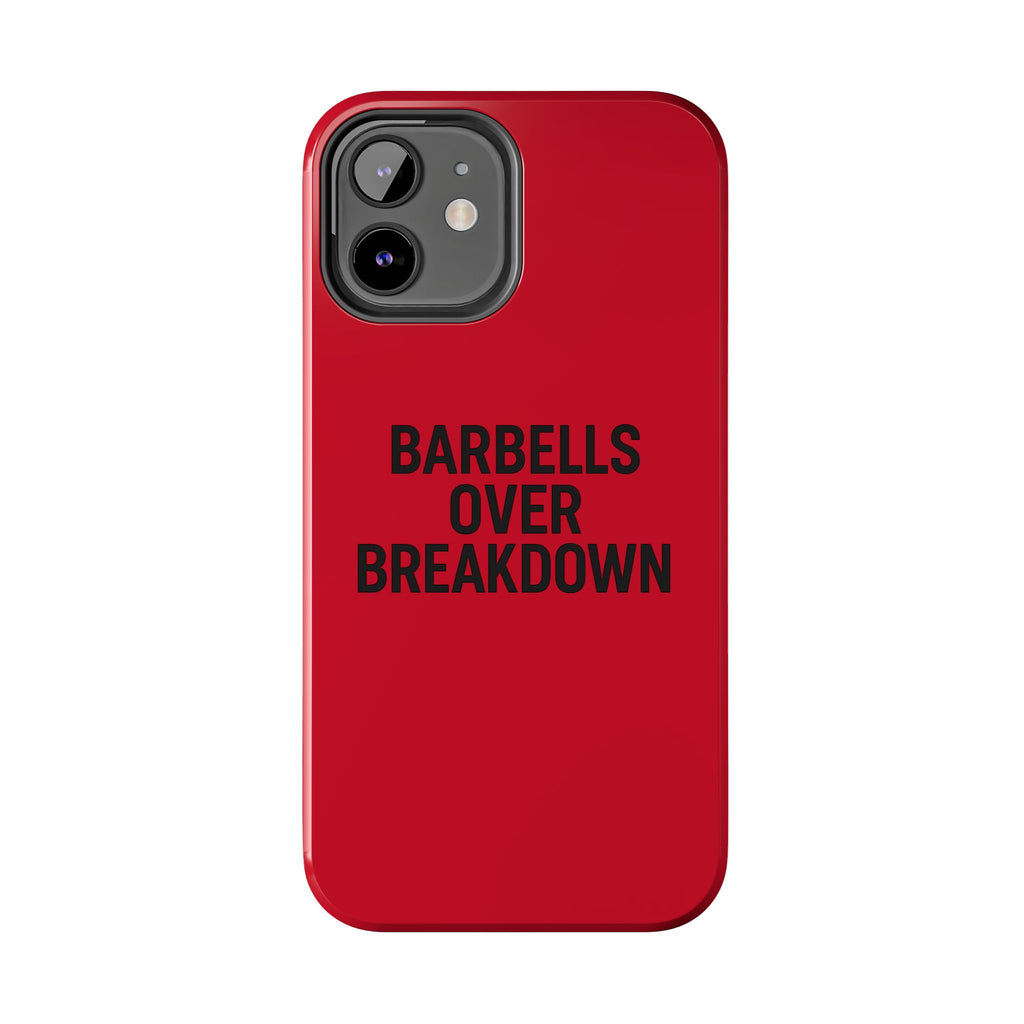 Barbells Over Breakdown. Tough Phone Case