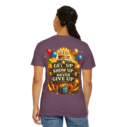 Custom Name Birthday T-Shirt – Get Up Show Up Never Give Up
