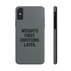 Weights First. Emotions Later. Tough Phone Case