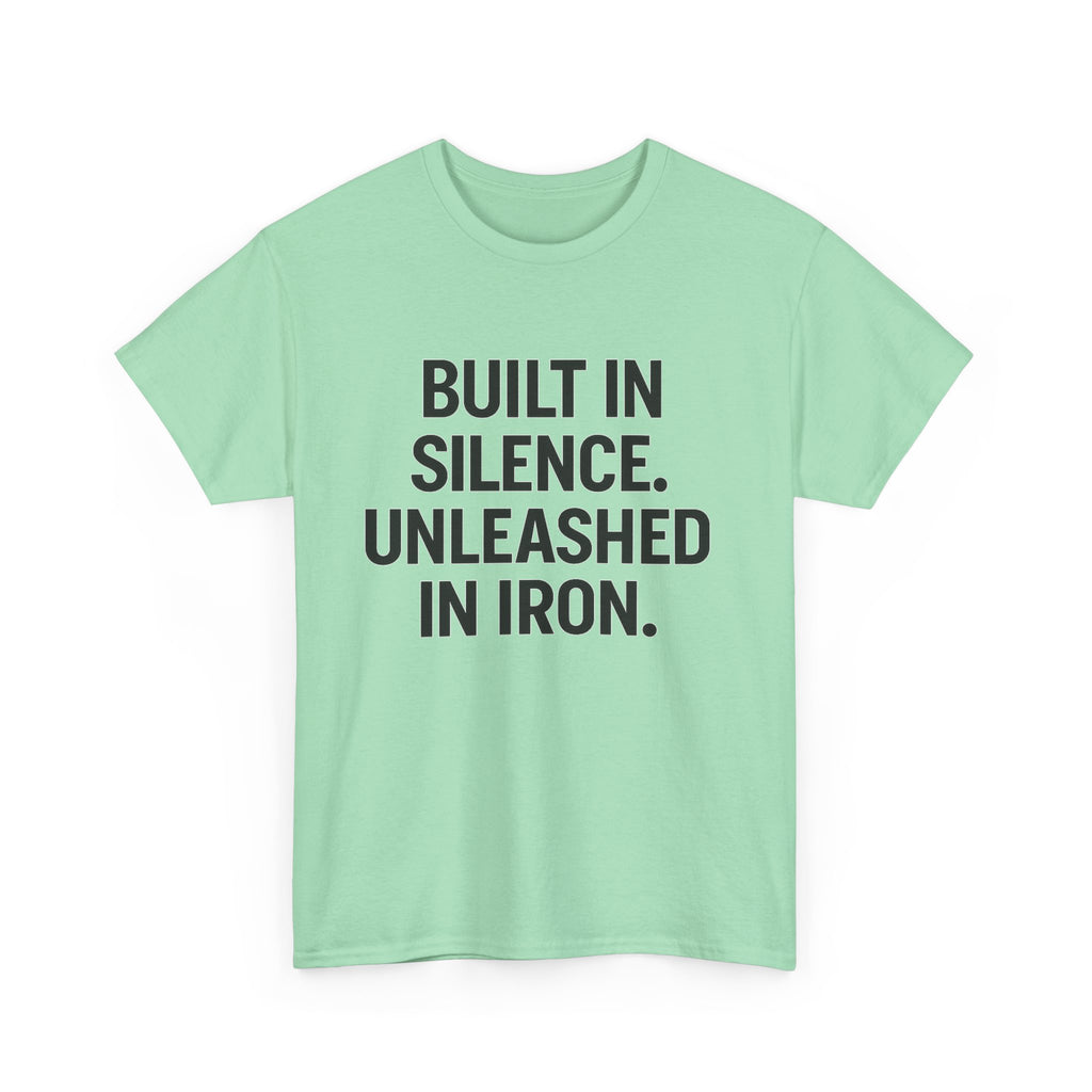 Built In Silence. Unleashed in Iron. Unisex Heavy Cotton Tee