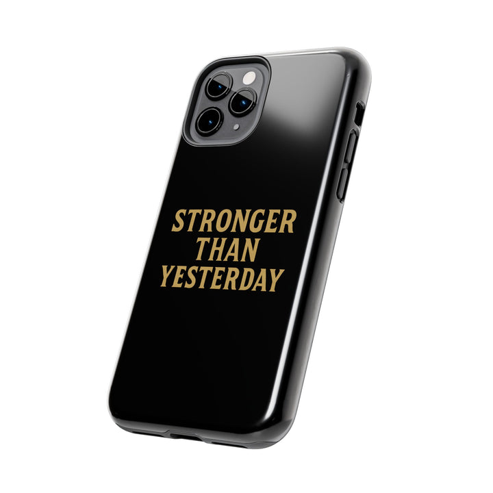 Stronger Than Yesterday. Tough Phone Case