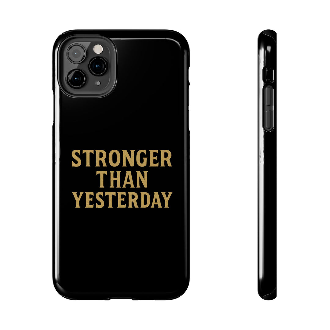 Stronger Than Yesterday. Tough Phone Case