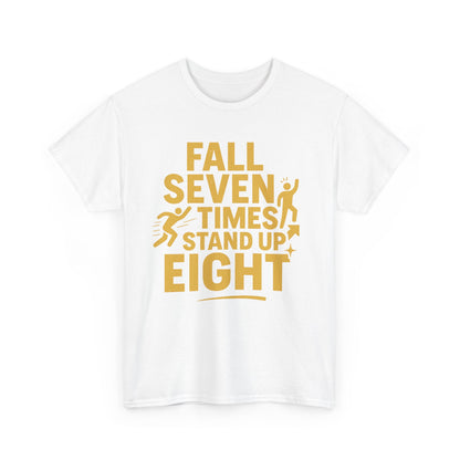 Fall Seven Times, Stand Up Eight. Unisex Heavy Cotton Tee