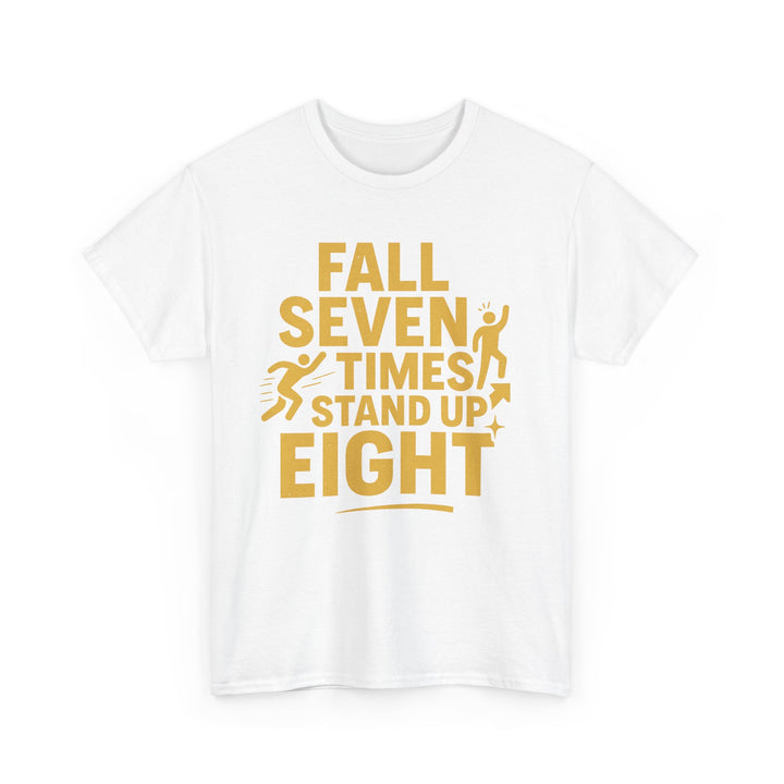Fall Seven Times, Stand Up Eight. Unisex Heavy Cotton Tee