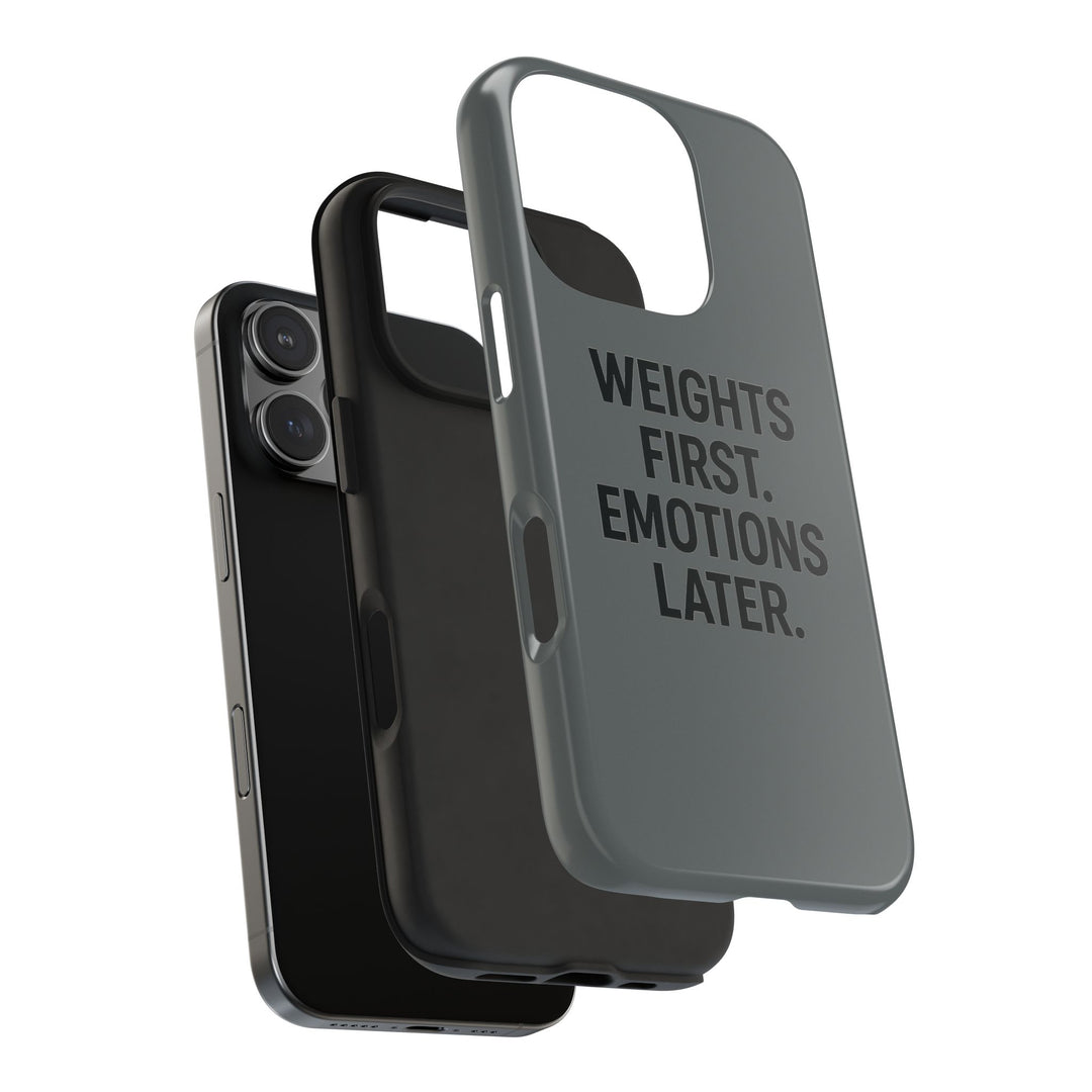 Weights First. Emotions Later. Tough Phone Case