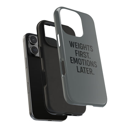 Weights First. Emotions Later. Tough Phone Case