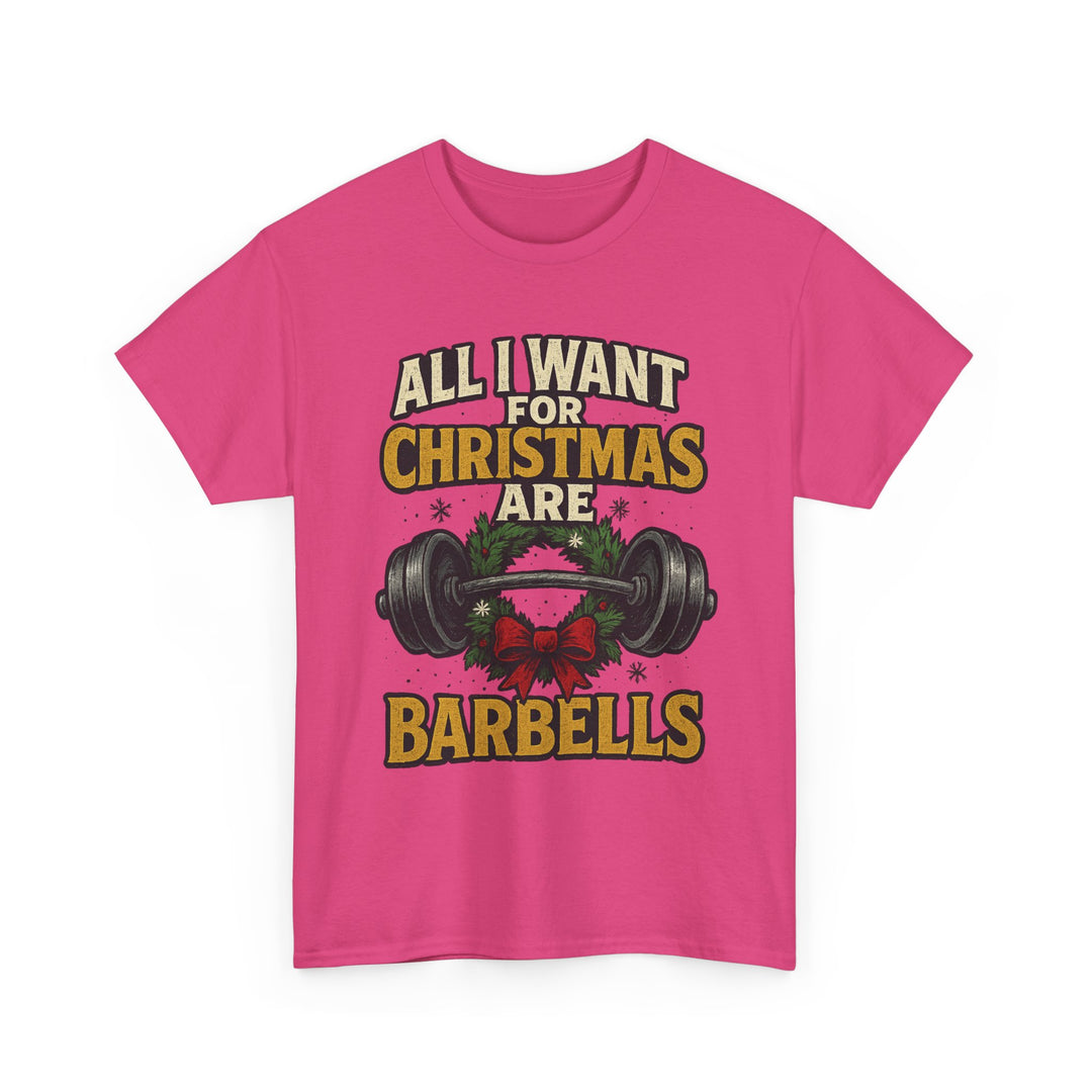 All I Want For Christmas are Barbells. Unisex Heavy Cotton Tee