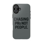 Chasing PRs Not People. Tough Phone Case