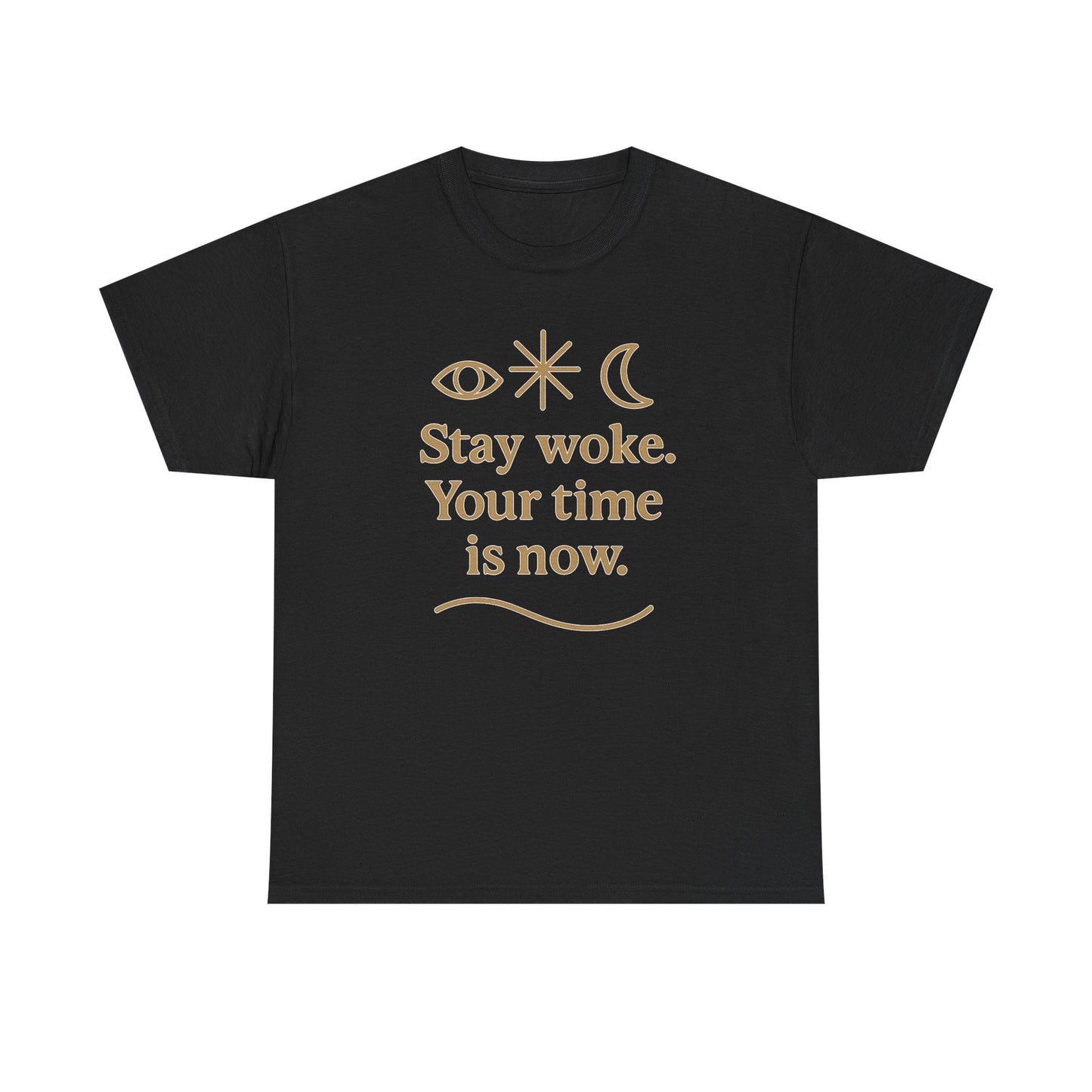 Stay Woke. Your Time Is Now. Unisex Heavy Cotton Tee