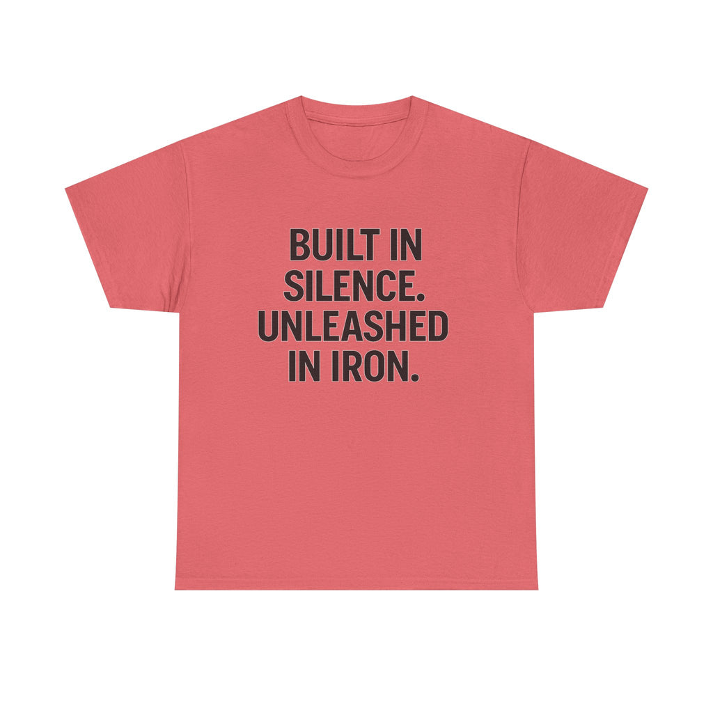 Built In Silence. Unleashed in Iron. Unisex Heavy Cotton Tee