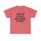 Built In Silence. Unleashed in Iron. Unisex Heavy Cotton Tee