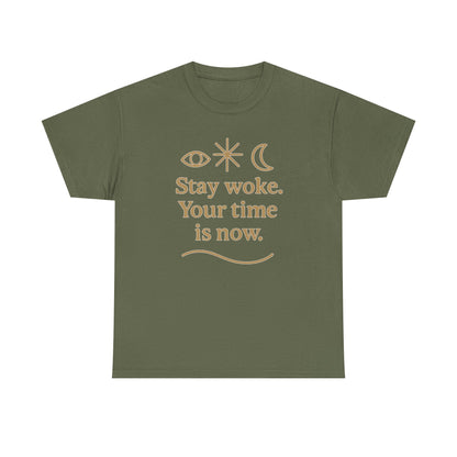 Stay Woke. Your Time Is Now. Unisex Heavy Cotton Tee