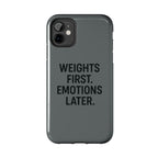 Weights First. Emotions Later. Tough Phone Case