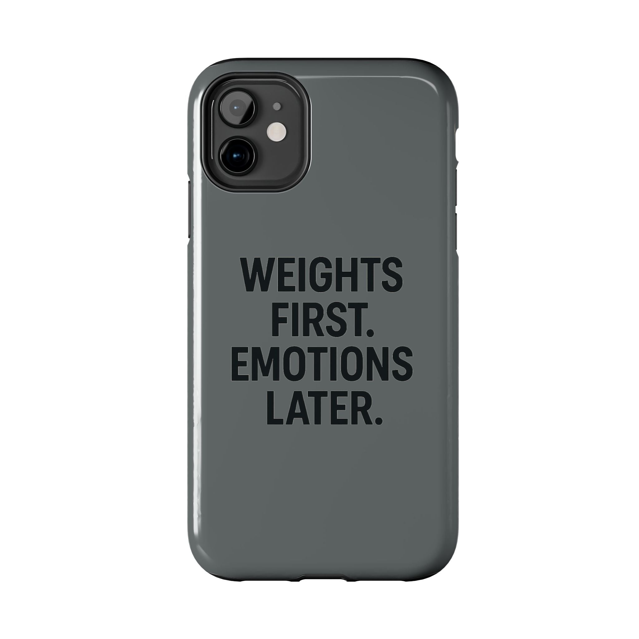 Weights First. Emotions Later. Tough Phone Case