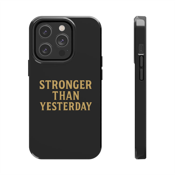 Stronger Than Yesterday. Tough Phone Case